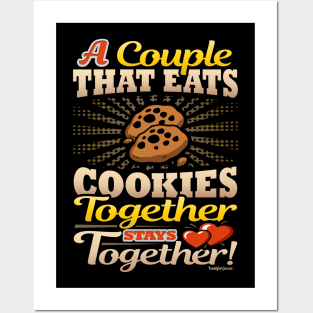 A Couple That Eats Cookies Together Stays Together Posters and Art